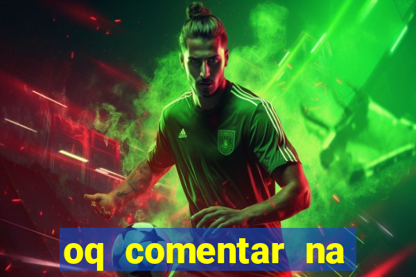 oq comentar na foto do amigo jogador de futebol